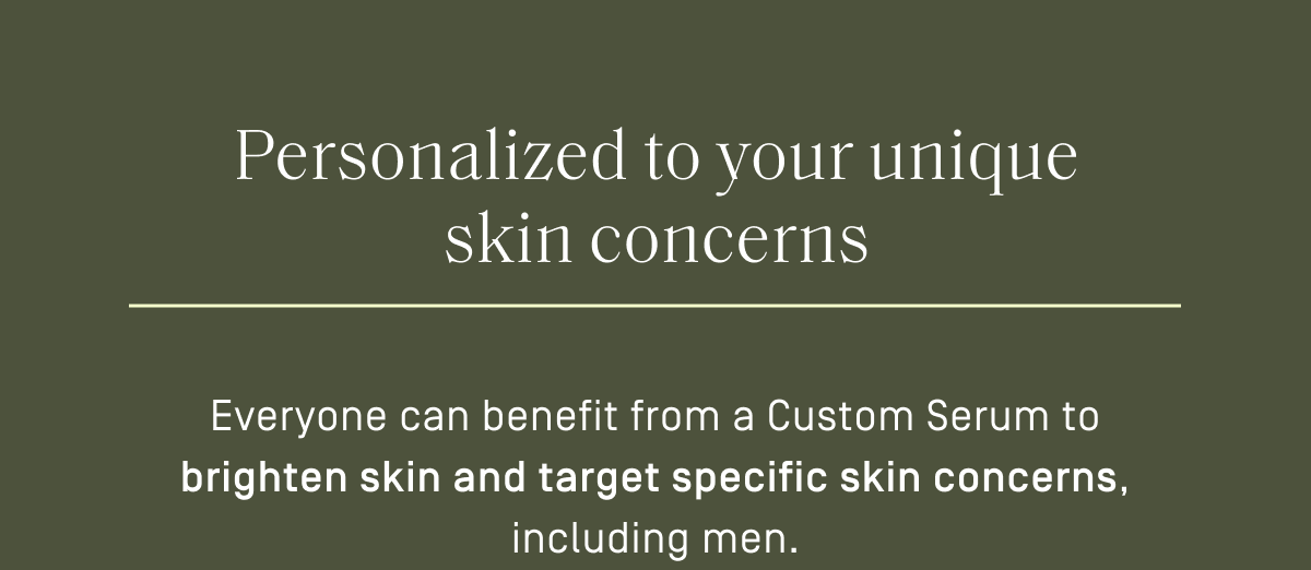 Formulated just for you