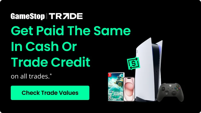Gamestop | Trade - Get Paid The Same in Cash or Trade Credit on all trades.* - Check Your Values
