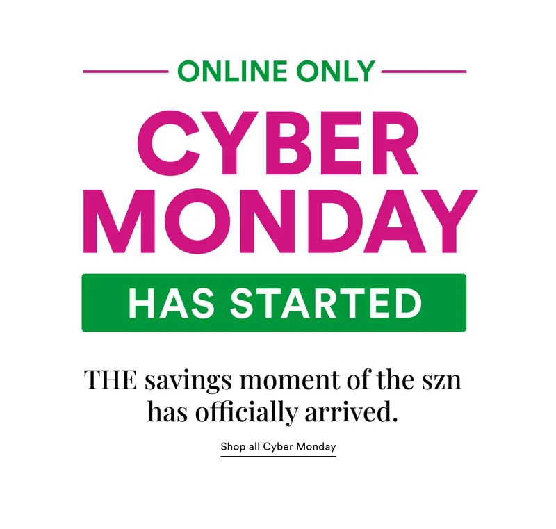 Online only | Cyber Monday has started | THE savings moment of the szn has officially arrived