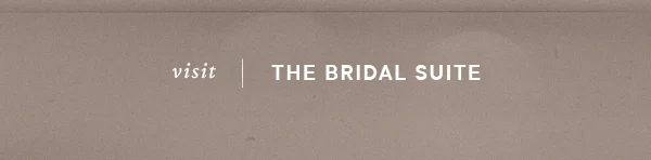 Visit the bridal suite