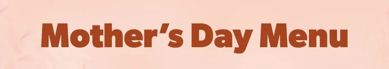 Mother's Day Menu