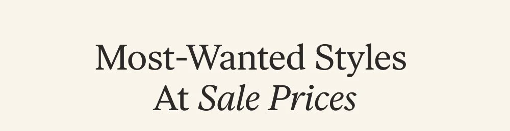 Most-Wanted Styles At Sale Prices
