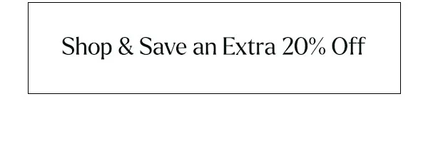 Shop and Save 20% Off Sitewide