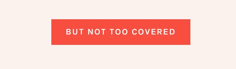 But Not Too Covered