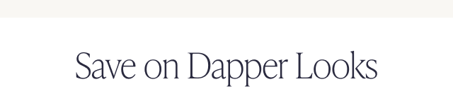 Save on Dapper Looks - Image