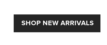 SHOP NEW ARRIVALS