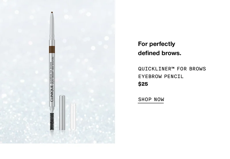 For perfectly defined brows. Quickliner™ For Brows Eyebrow Pencil $25 SHOP NOW