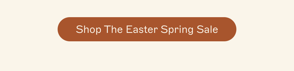 [ Shop The Easter Spring Sale ]