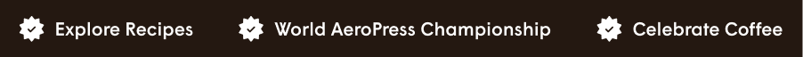 Explore Recipes, World AeroPress Championship, Celebrate Coffee