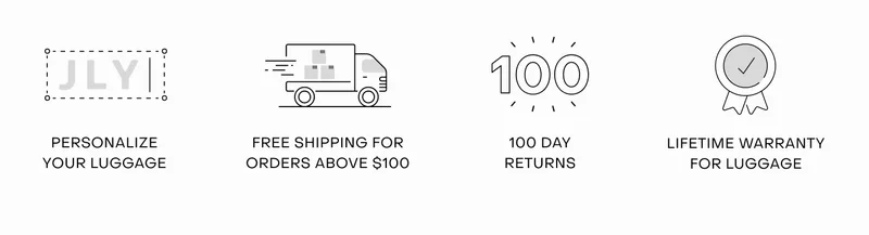 Personalize your luggage. Free shipping for orders above $100. 100 day returns. Lifetime warranty for luggage.