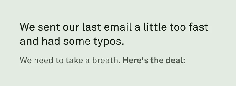 We sent our last email a little too fast and had some typos. Here's the deal: