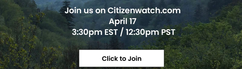 Join us on Citizenwatch.com April 17  3:30pm EST / 12:30pm PST