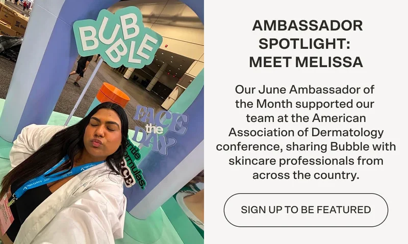 Our June Ambassador of the Month supported our team at the American Association of Dermatology conference, sharing Bubble with skincare professionals from across the country. SIGN UP TO BE FEATURED