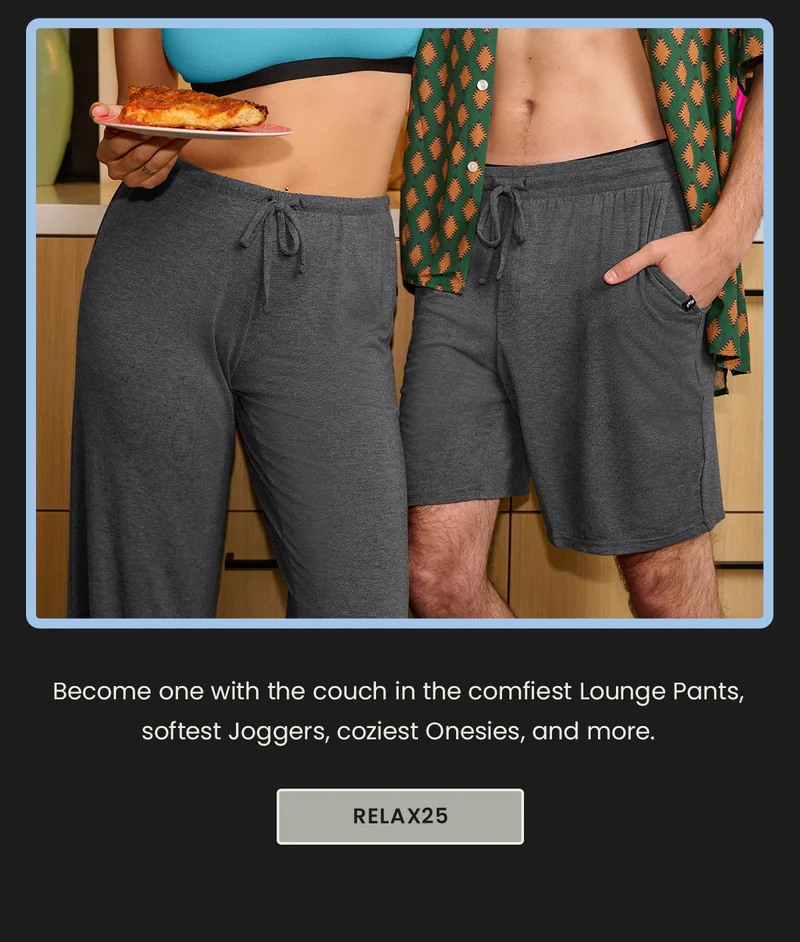 Body: Become one with the couch in the comfiest Lounge Pants, softest Joggers, coziest Onesies, and more. Use code discount code at checkout. CTA: discount code