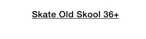 Skate Old Skool 36+ Shoe