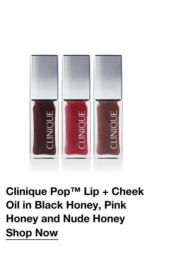 Clinique Pop™ Lip + Cheek Oil in Black Honey, Pink Honey and Nude Honey|Shop Now