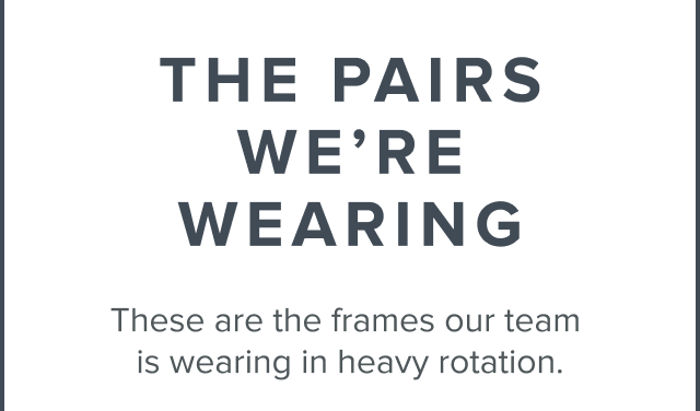 The Pairs We're Wearing