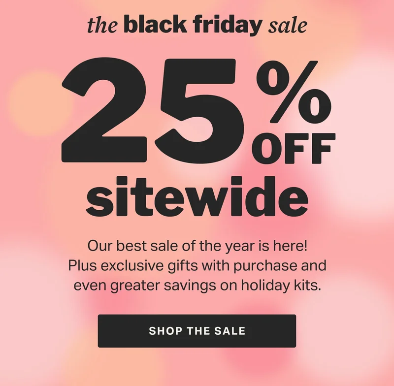 the black friday sale | 25% OFF SITEWIDE