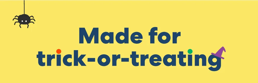 Made for trick-or-treating