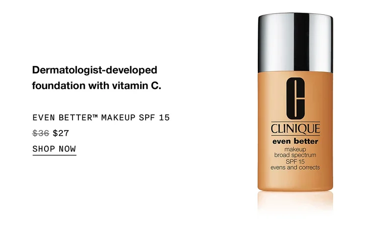 Dermatologist-developed foundation with vitamin C. EVEN BETTER™ MAKEUP SPF 15 $27 SHOP NOW