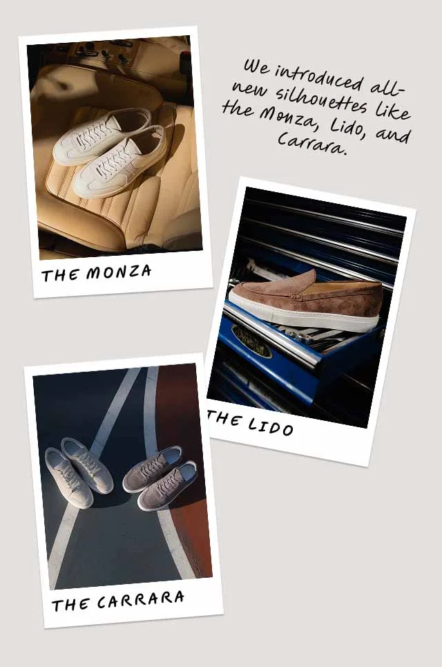 We introduced all-new silhouettes like the Monza, Lido, and Carrara. The Monza The Lido The Carrara