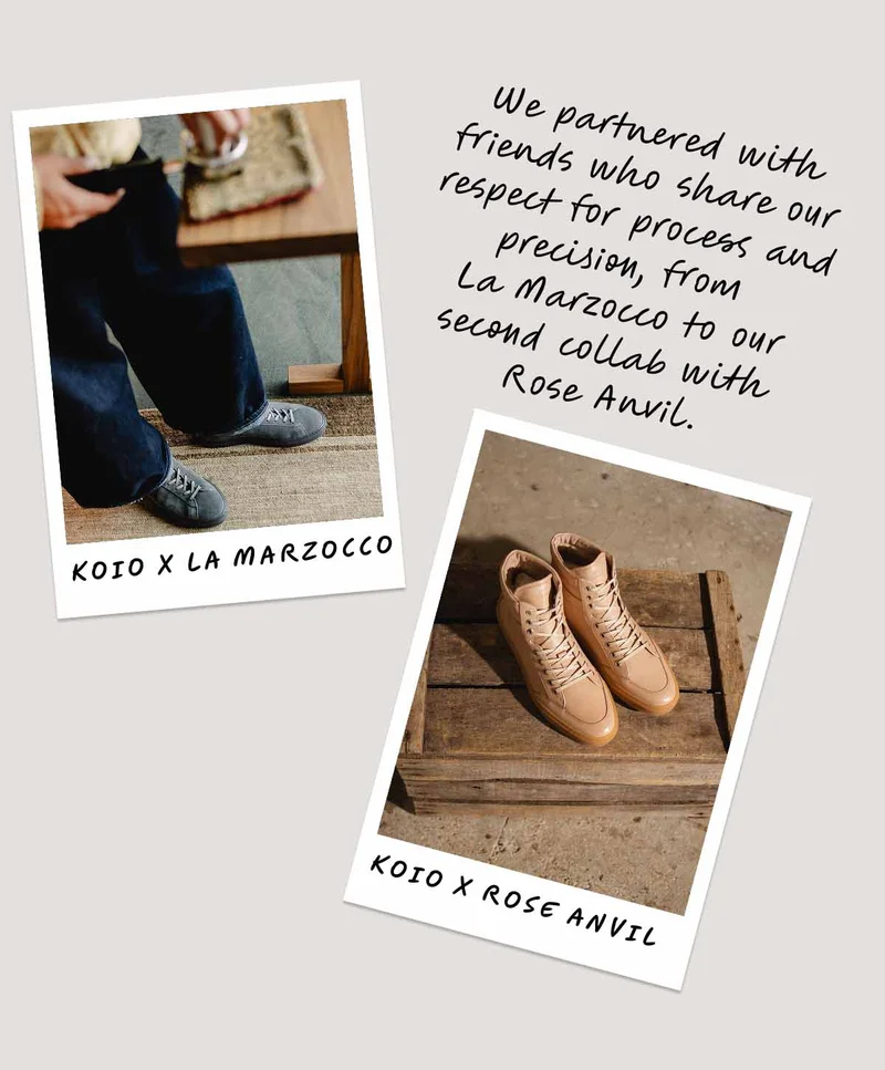 We partnered with friends who share our respect for process and precision, from  La Marzocco to our second collab with  Rose Anvil. Koio x La Marzocco Koio x Rose Anvil