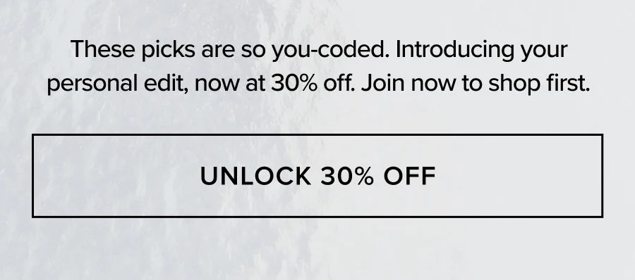 THESE PICKS ARE SO YOU-CODED. INTRODUCING YOUR PERSON EDIT, NOW AT 30% OFF. USE CODE: ACCESS SHOP NOW