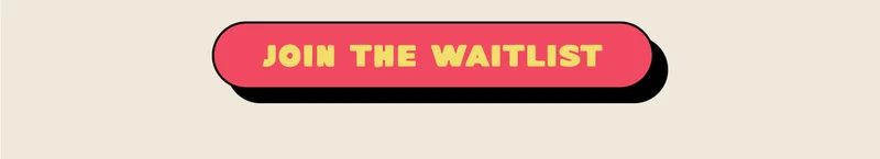 join the waitlist