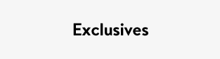 Exclusives