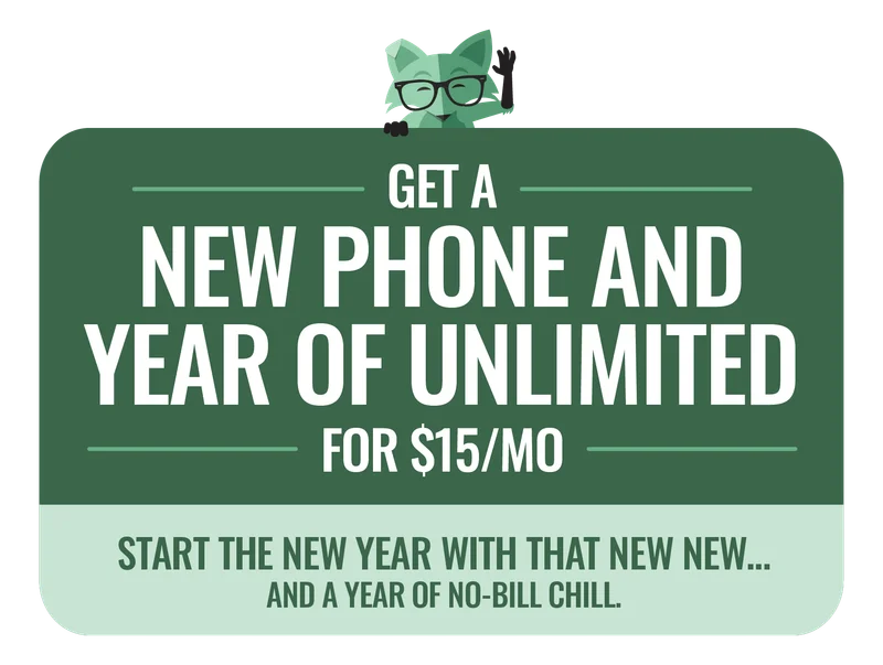 Get a new phone and year of Unlimited for $15/mo Start the new year with that new new…and a year of no-bill chill.