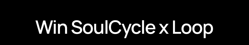 Win SoulCycle x Loop