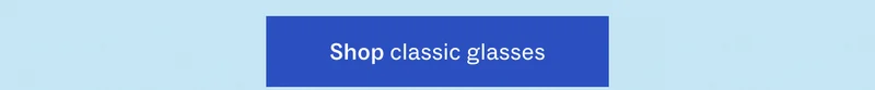 Shop classic glasses
