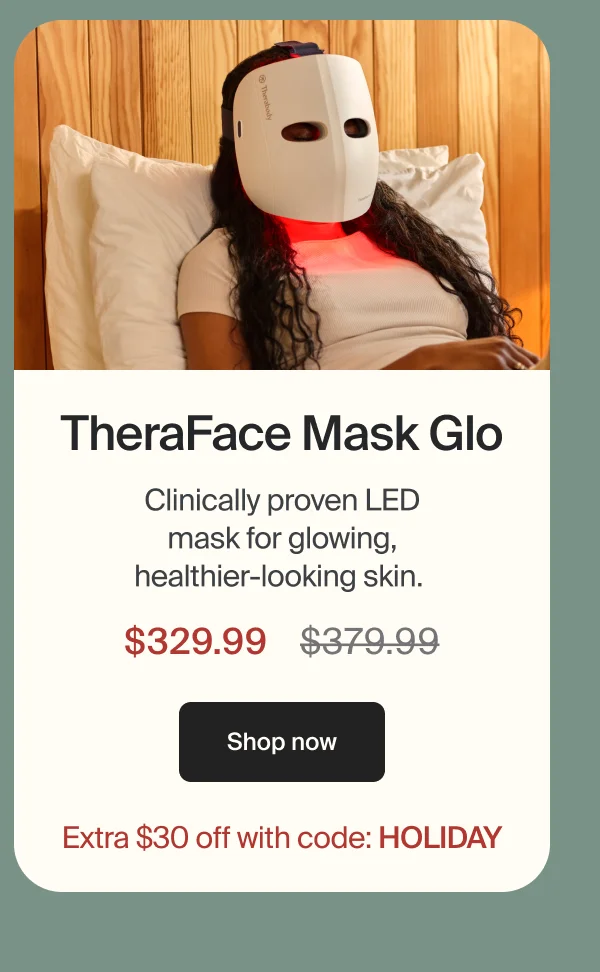 TheraFace Mask Glo | Clinically proven LED mask for glowing, healthier-looking skin.&nbsp;| $329.99 | Shop now | Extra $30 off with code: HOLIDAY