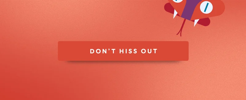Don't Hiss Out