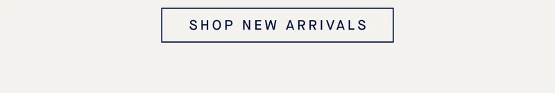 SHOP NEW ARRIVALS