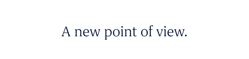 A new point of view.