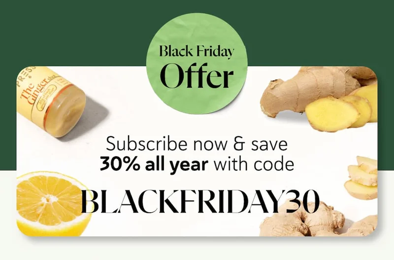 Subscribe now & save 30% all year Use code BLACKFRIDAY30