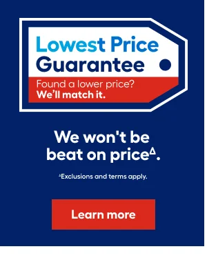 Lowest Price Guarantee. Found a lower price? We'll match it. We won't be beat on price. Exclusions and terms apply.