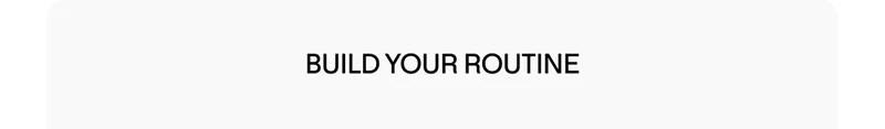 Build Your Routine