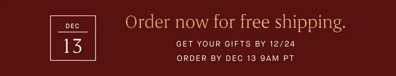 Order now for free shipping. Get your gifts by 12/24. Order by Dec 13 9AM PT Order now for free shipping. Get your gifts by 12/24. Order by Dec 13 9AM PT