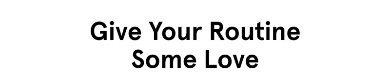 Give Your Routine Some Love