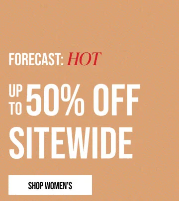 Forecast: Hot Up to 50% off sitewide Shop Women's