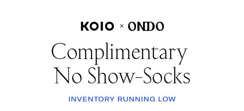 Koio x Ondo | Complimentary No-Show Socks | With a purchase of $250+* | Inventory Running Low