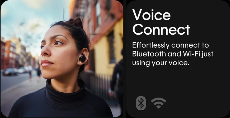 Voice Connect: Effortlessly connect to Bluetooth and Wi-Fi just using your voice.