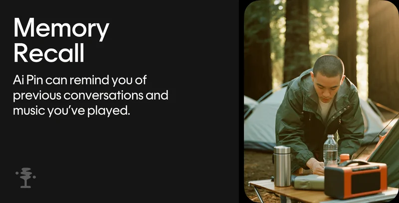Memory Recall: Ai Pin can remind you of previous conversations and music you’ve played based on time and place.