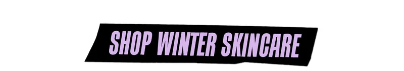 Shop Winter Skincare