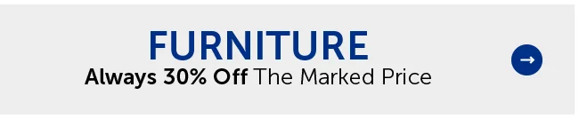 Furniture - Always 30% Off The Marked Price