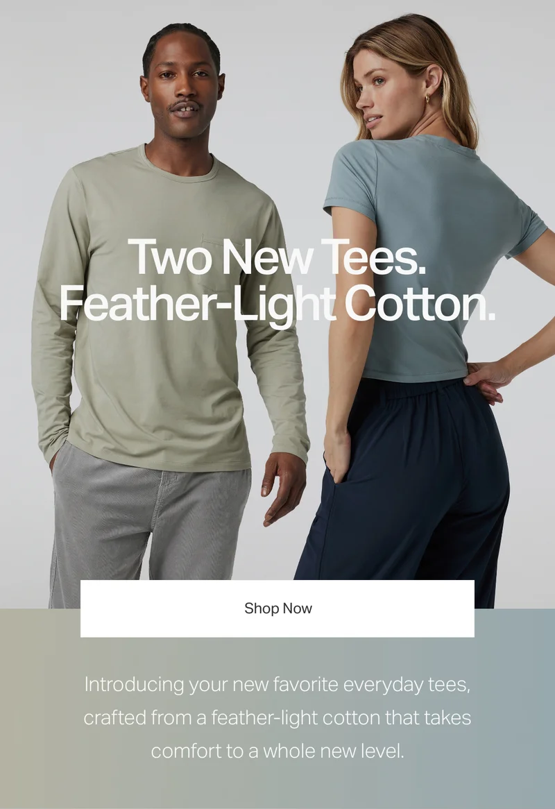 Two New Tees. Feather-Light Cotton.