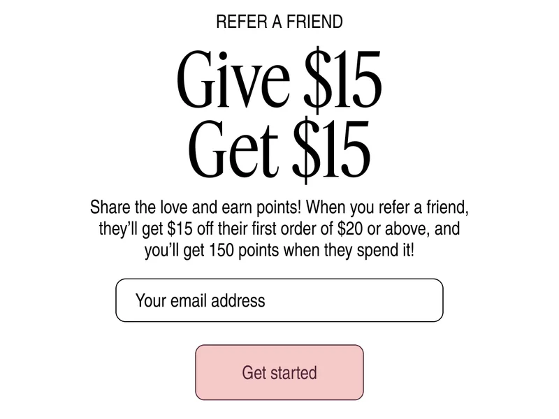 Refer A Friend Give $15 Get $15 | Get started