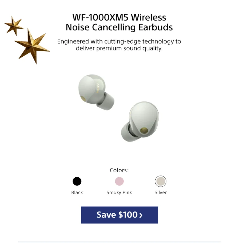 WF-1000XM5 Wireless Noise Cancelling Earbuds Engineered with cutting-edge technology to deliver premium sound quality. Save